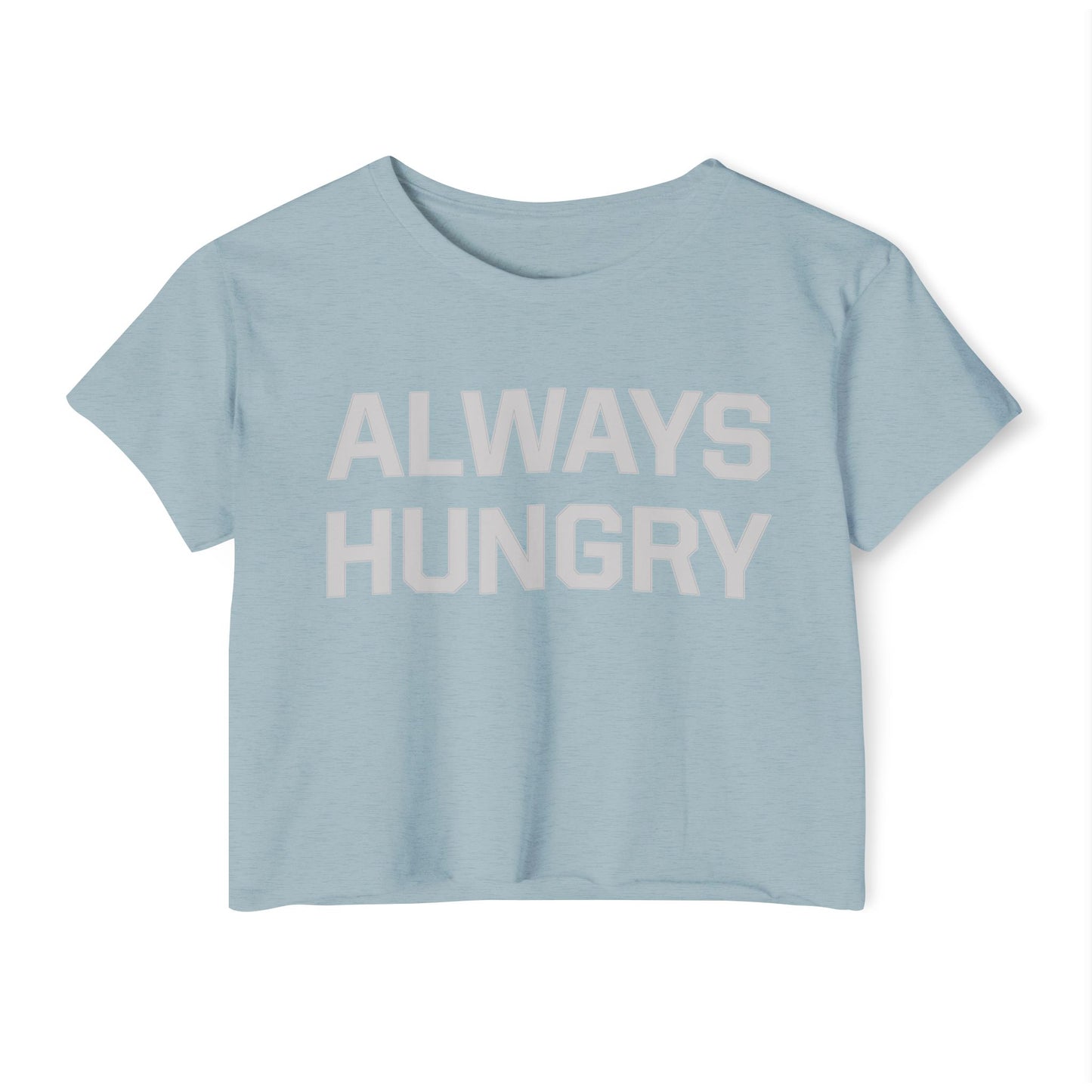 Always Hungry (light grey letters) Crop Top