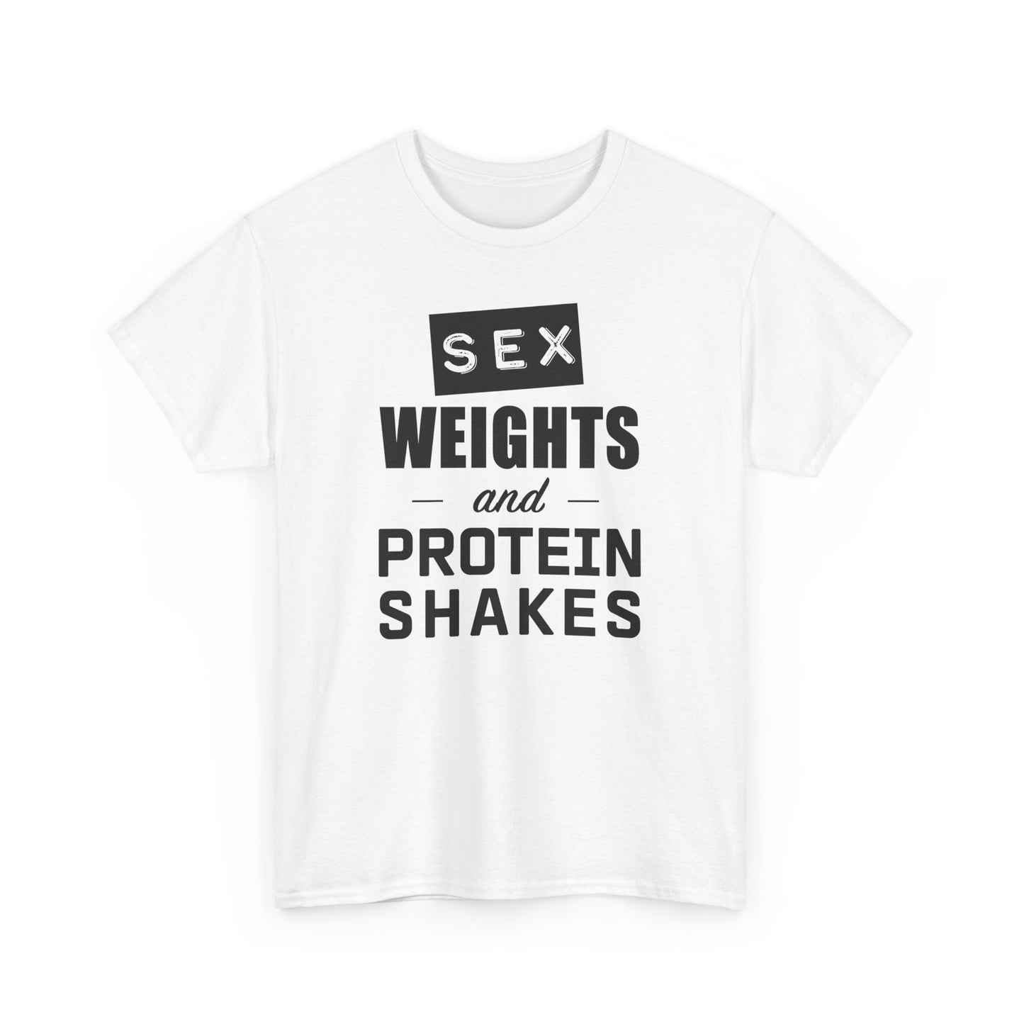 Sex, Weights, and Protein Shakes T-Shirt (white)