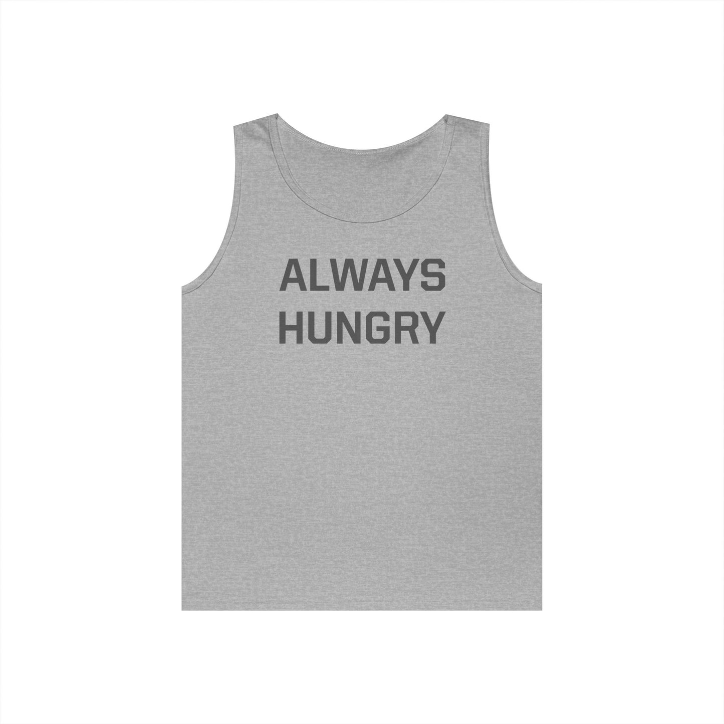 Always Hungry (dark grey letters) Tank Top