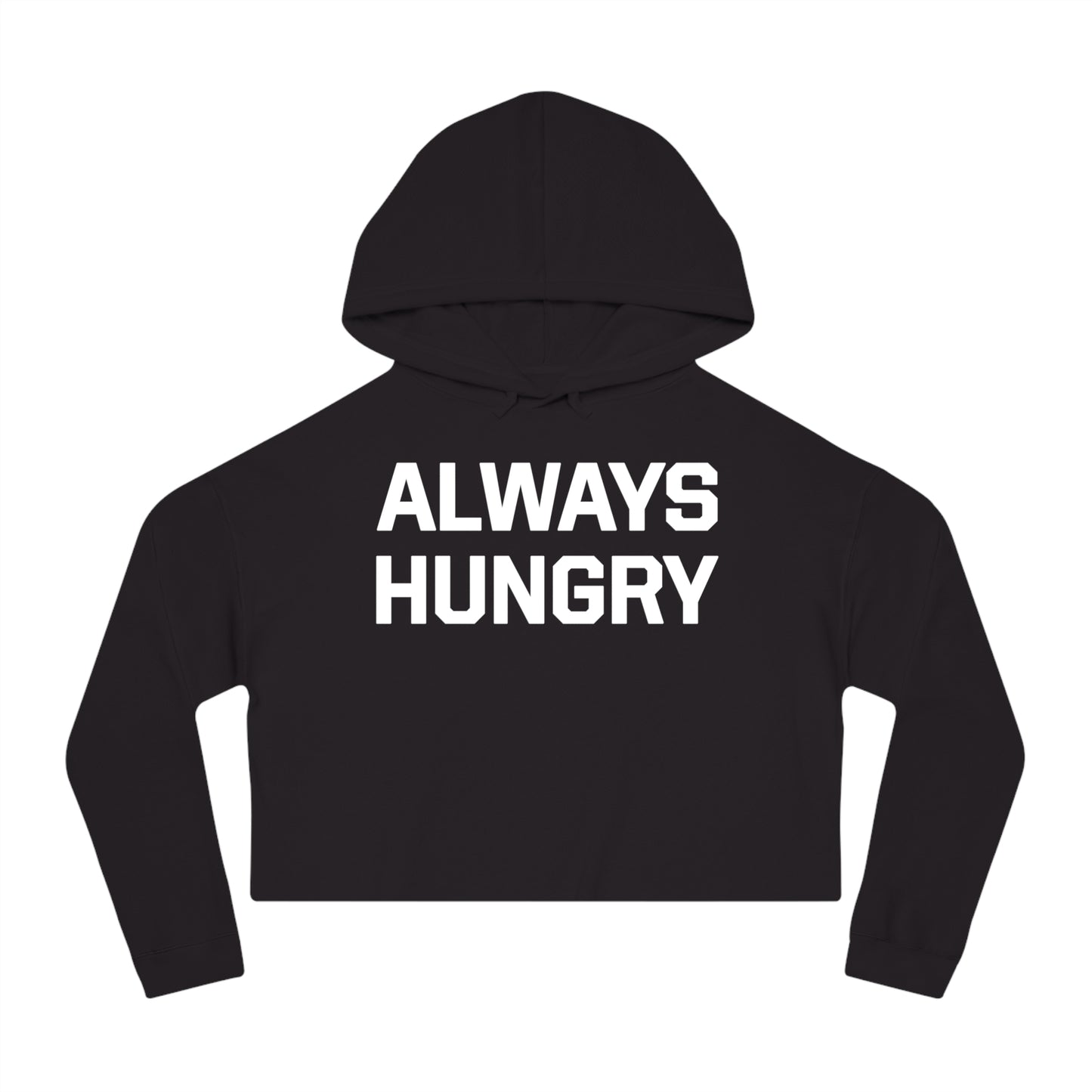 Women’s Always Hungry Cropped Hoodie (white letters)