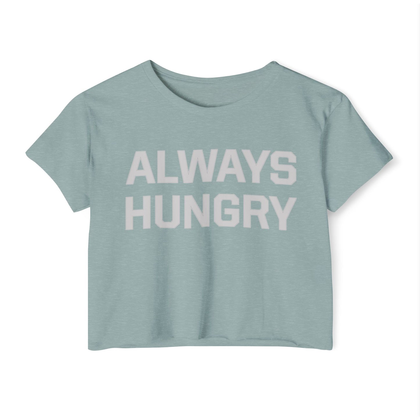 Always Hungry (light grey letters) Crop Top